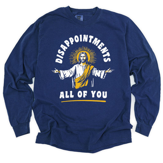 Disappointments All Of You Long Sleeve Tee