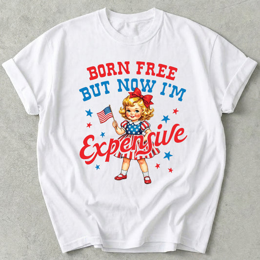 Born Free But Now I'm Expensive Tee
