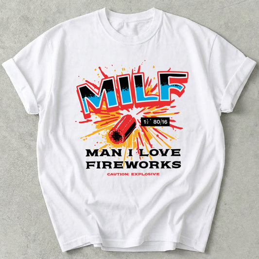 Man I Love Fireworks Tee