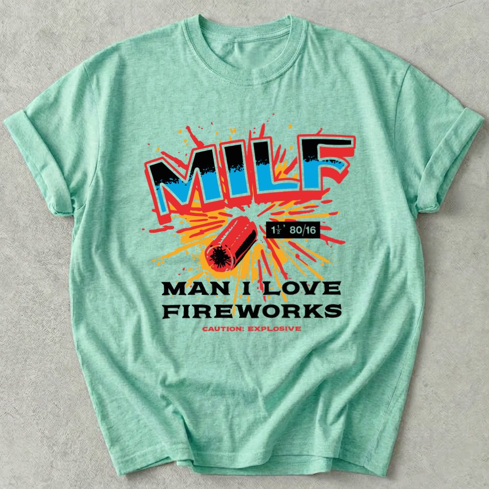 Man I Love Fireworks Tee