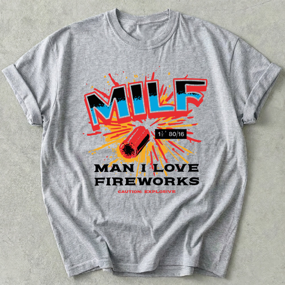 Man I Love Fireworks Tee