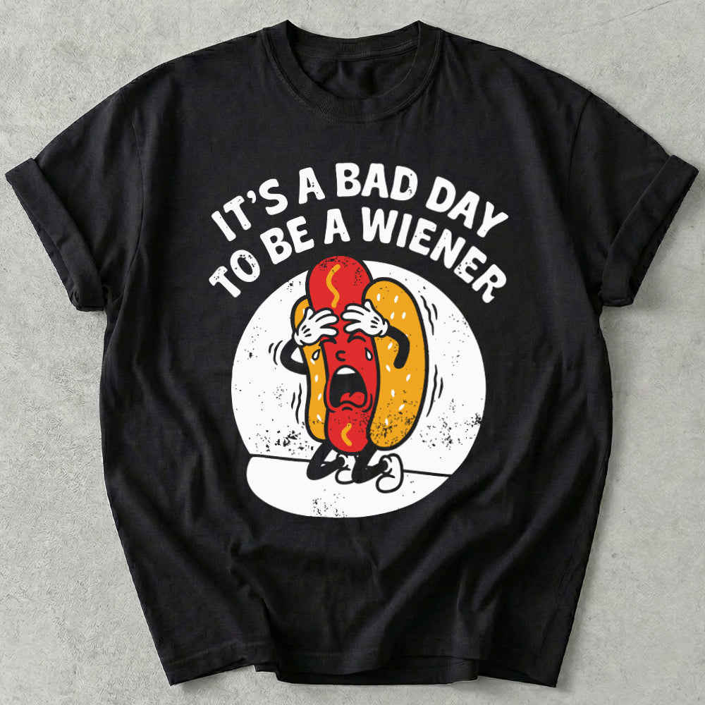 It's a Bad Day To Be a Wiener Tee