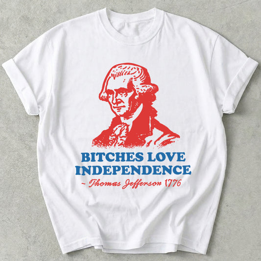 Bitches Love Independence Tee