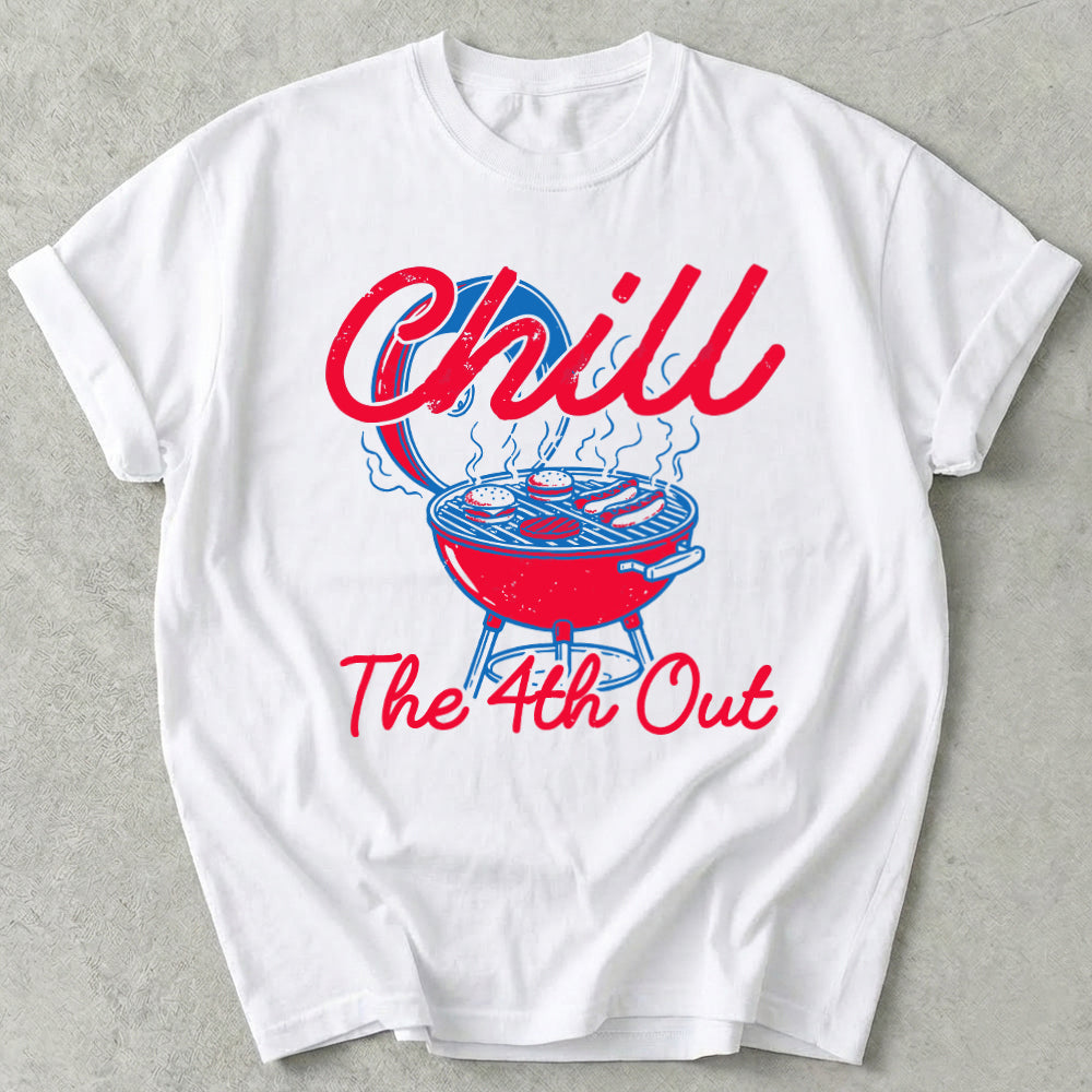Chill The 4th Out Tee