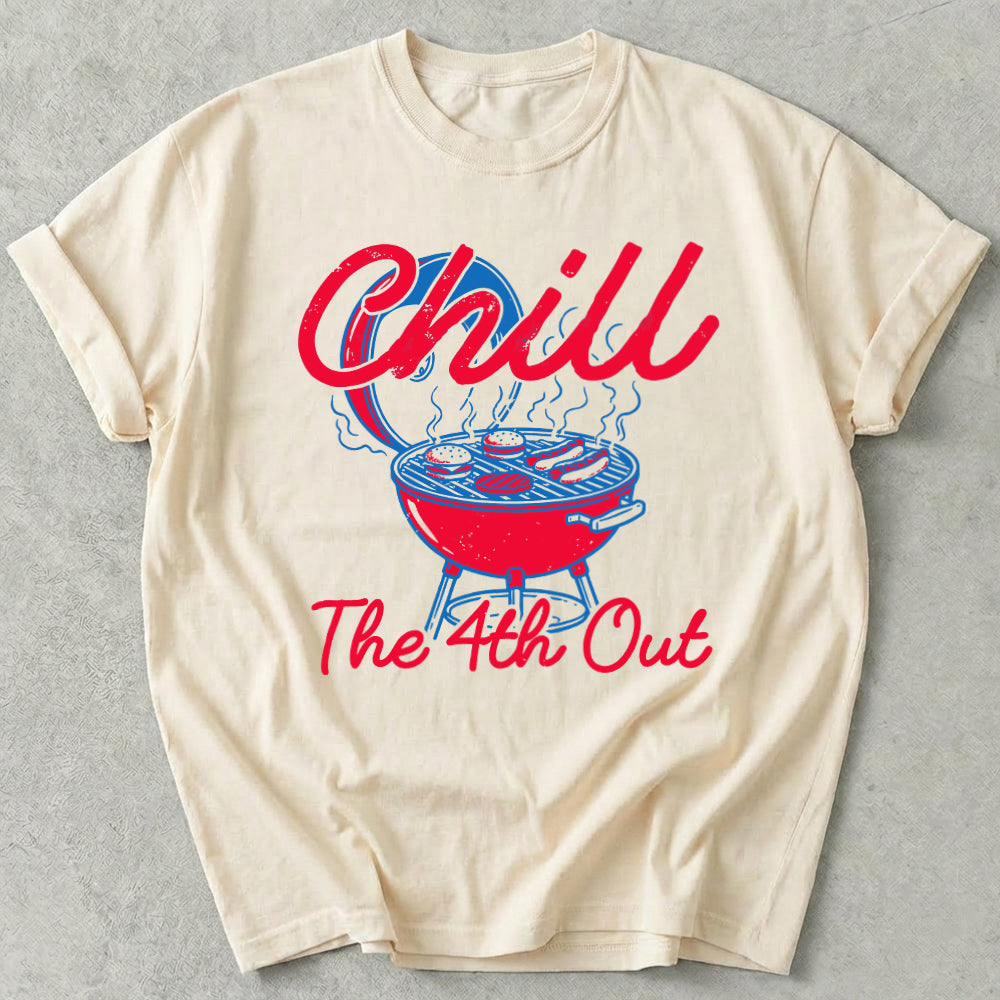 Chill The 4th Out Tee