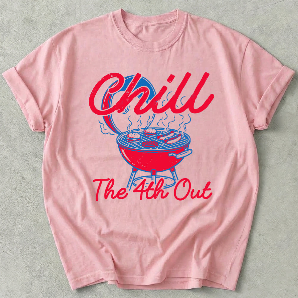 Chill The 4th Out Tee