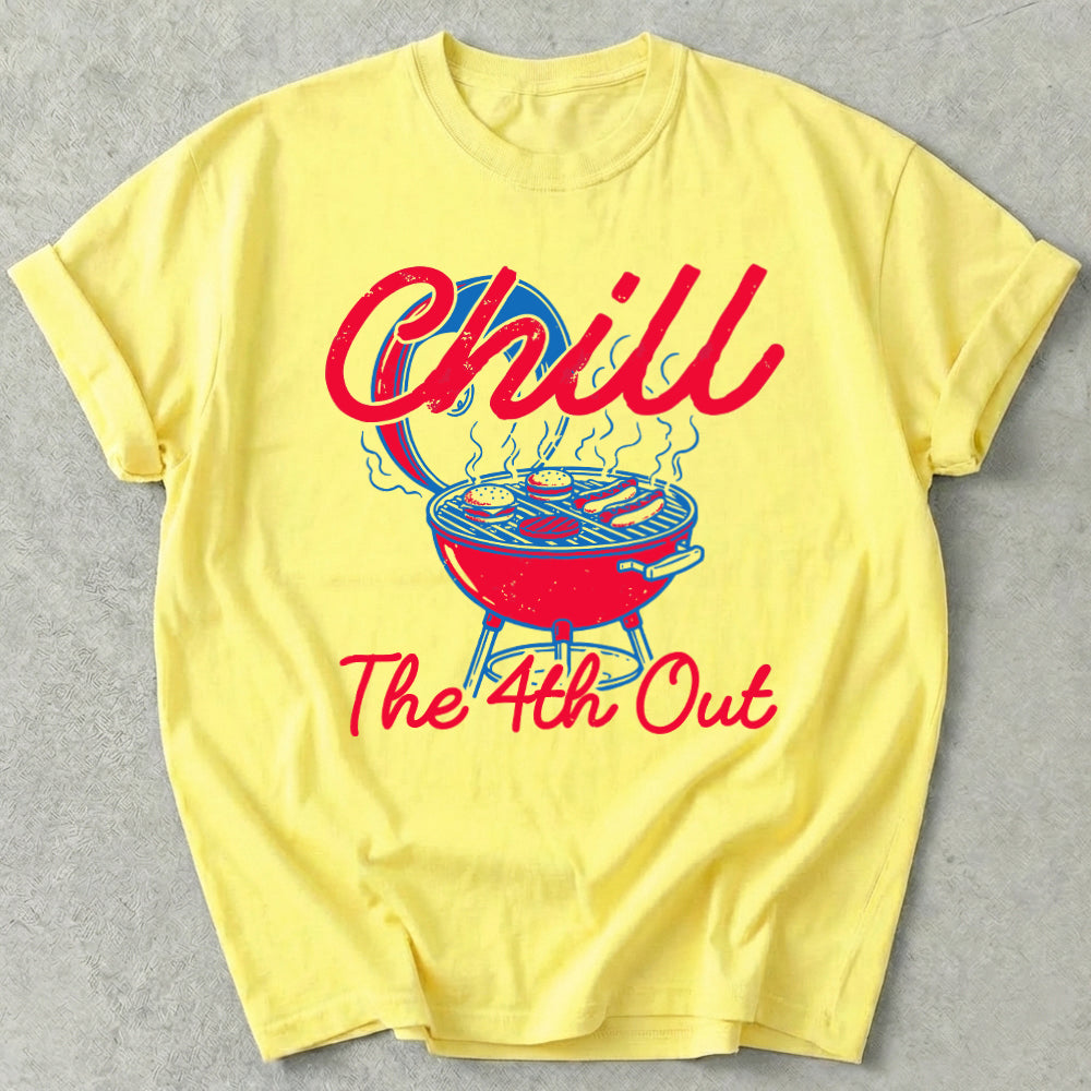 Chill The 4th Out Tee