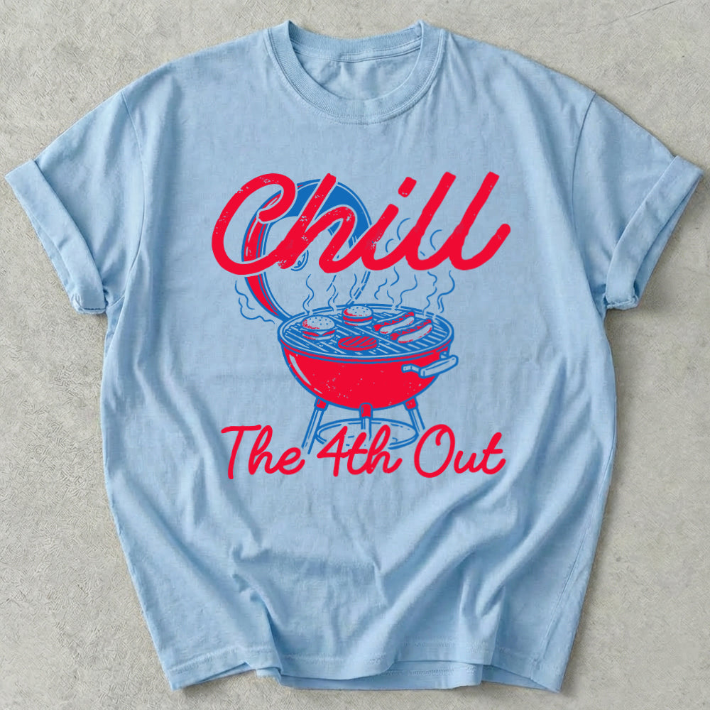 Chill The 4th Out Tee