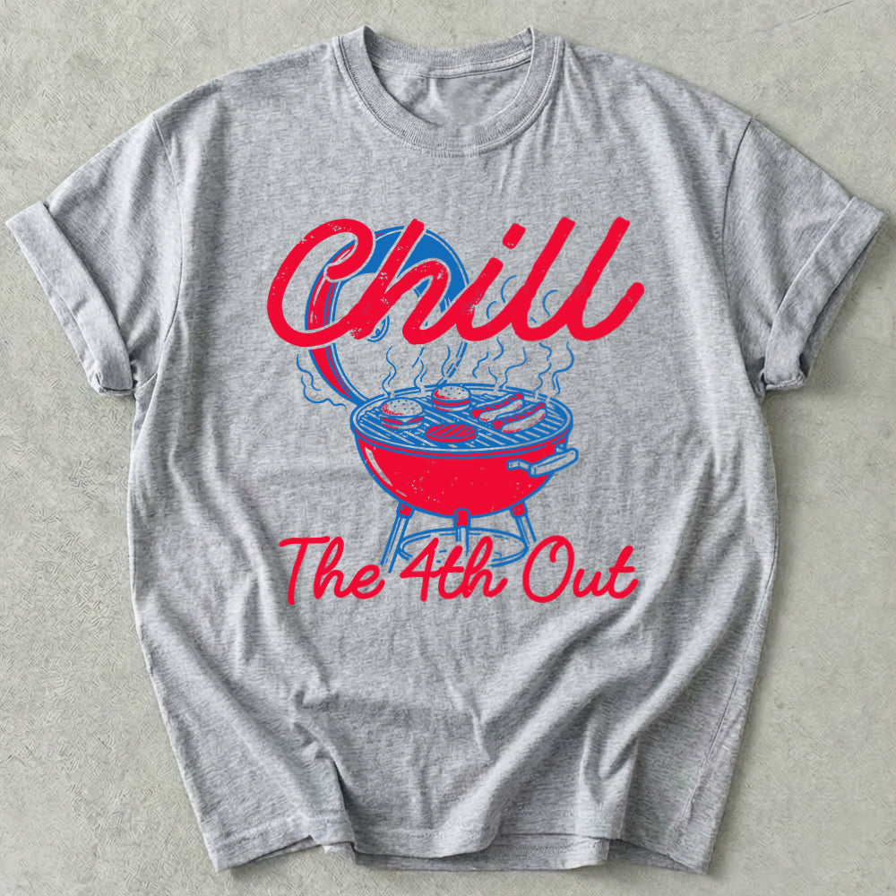 Chill The 4th Out Tee