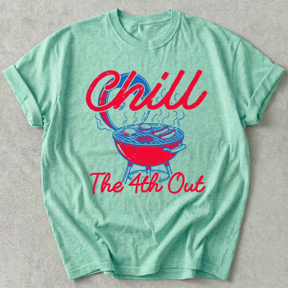 Chill The 4th Out Tee