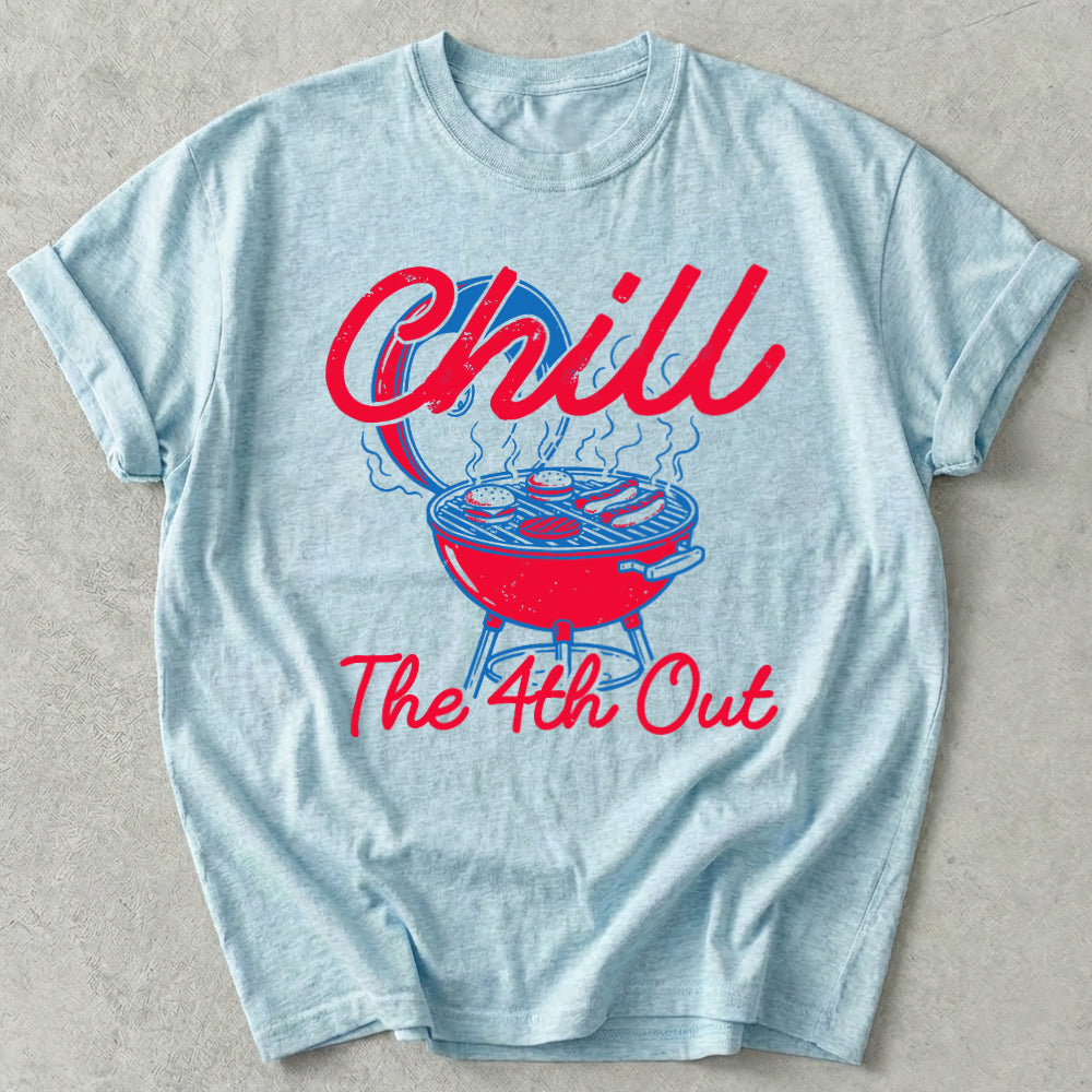 Chill The 4th Out Tee