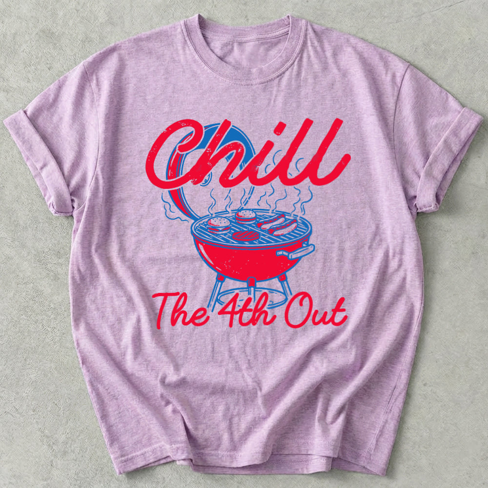 Chill The 4th Out Tee