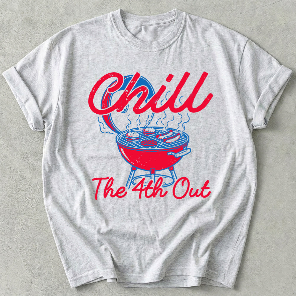 Chill The 4th Out Tee