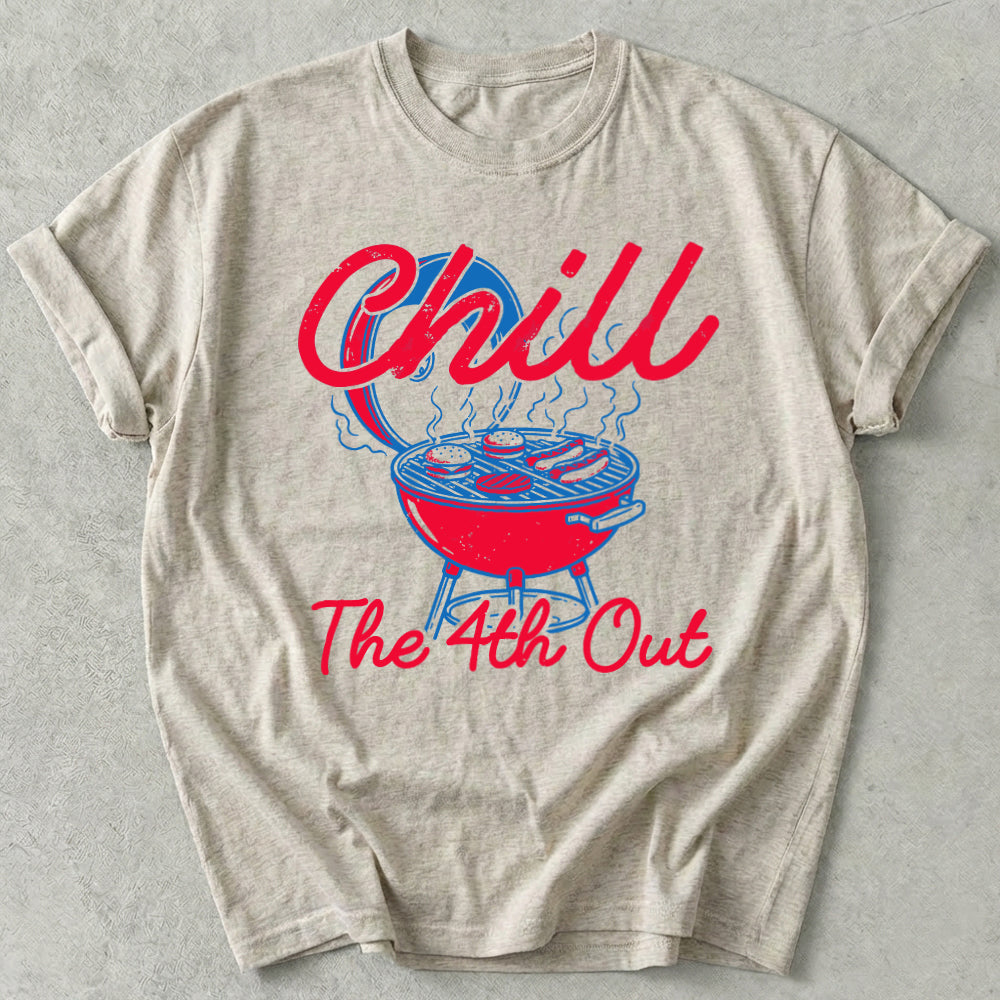 Chill The 4th Out Tee