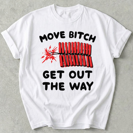 Move Bitch Get Out The Way Tee