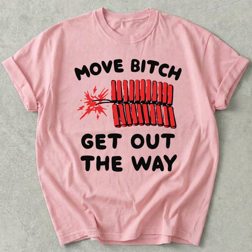 Move Bitch Get Out The Way Tee