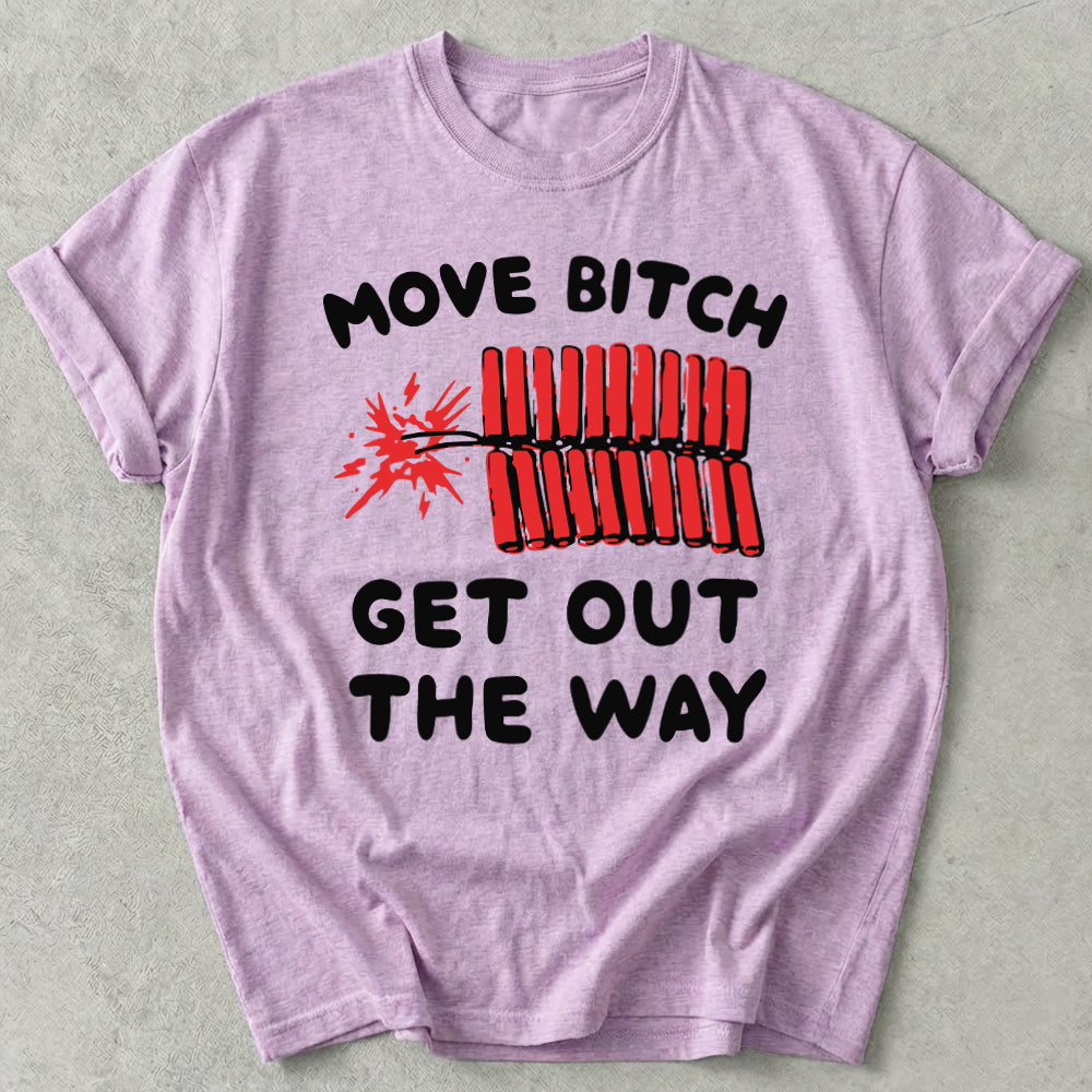 Move Bitch Get Out The Way Tee