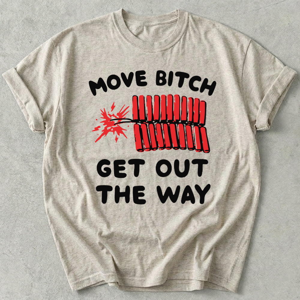 Move Bitch Get Out The Way Tee