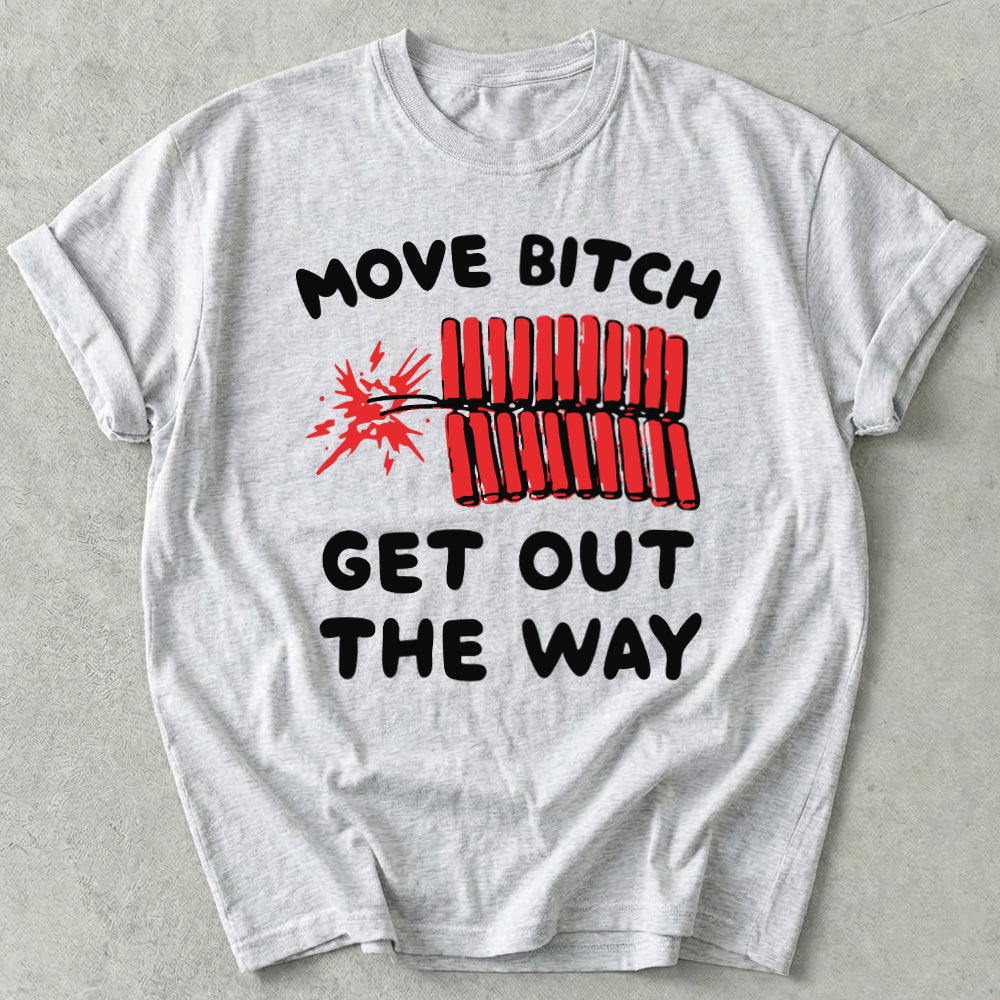 Move Bitch Get Out The Way Tee