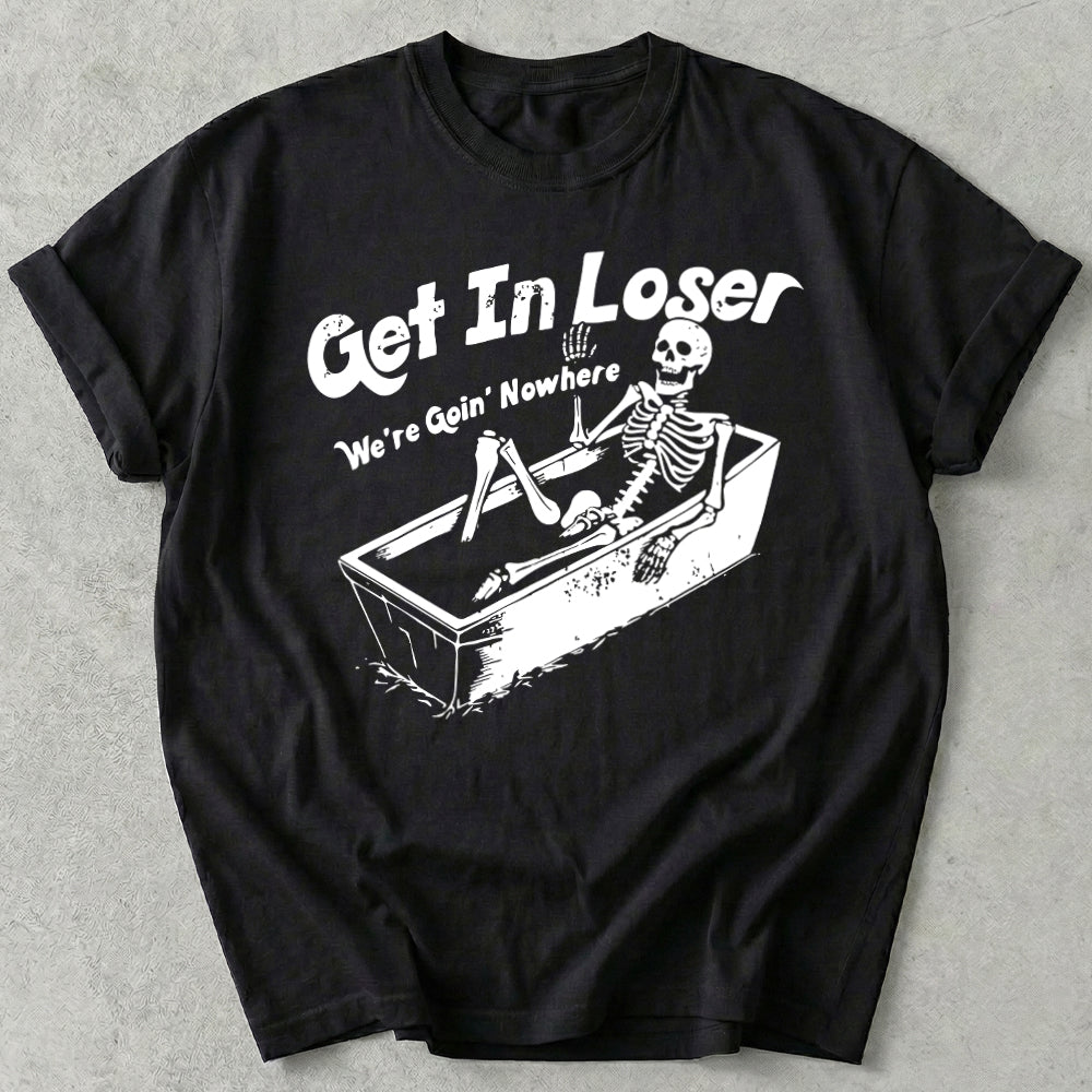 Get in Loser Tee