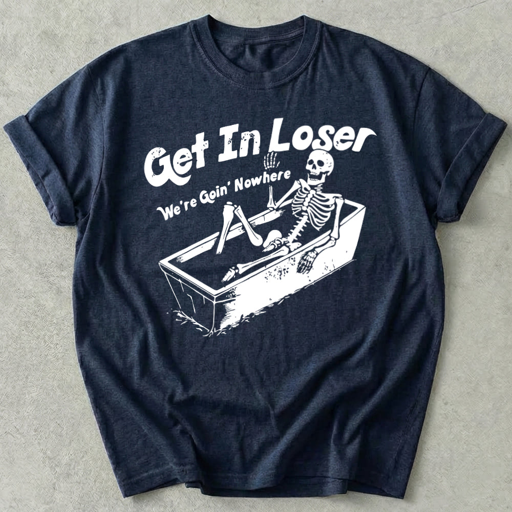 Get in Loser Tee