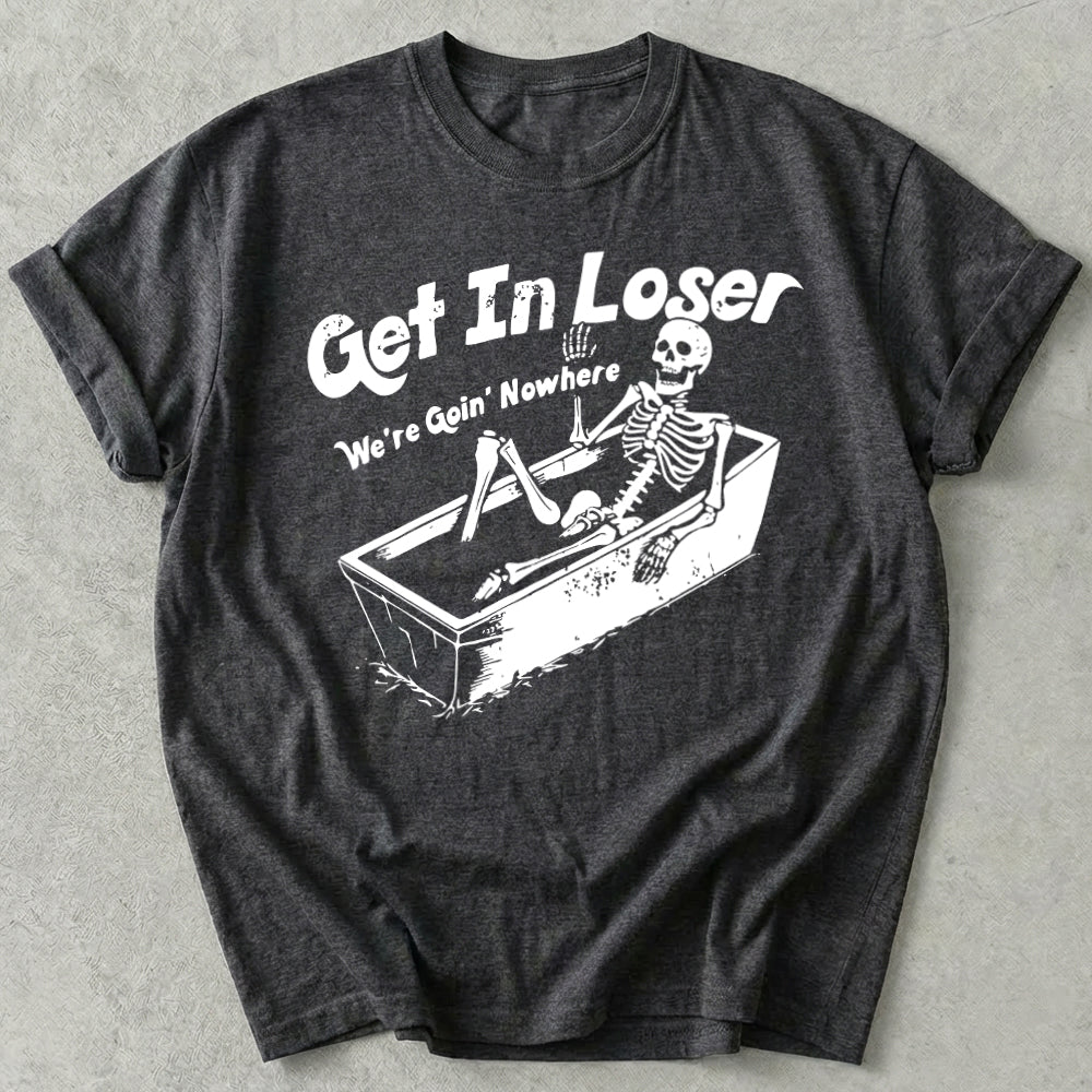Get in Loser Tee