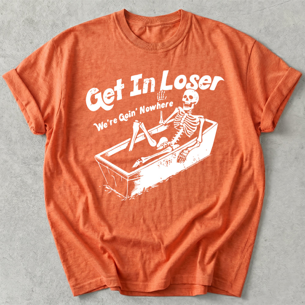 Get in Loser Tee