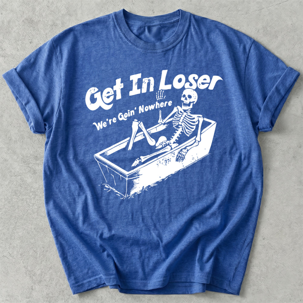 Get in Loser Tee