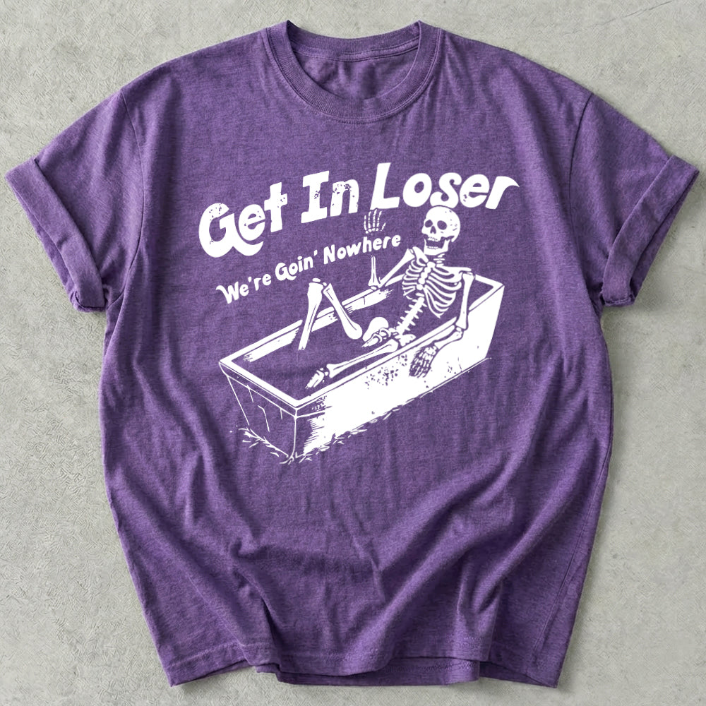 Get in Loser Tee
