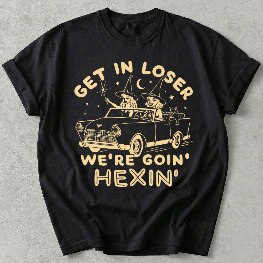Get In Loser We're Goin' Hexin' Tee