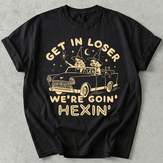 Get In Loser We're Goin' Hexin' Tee