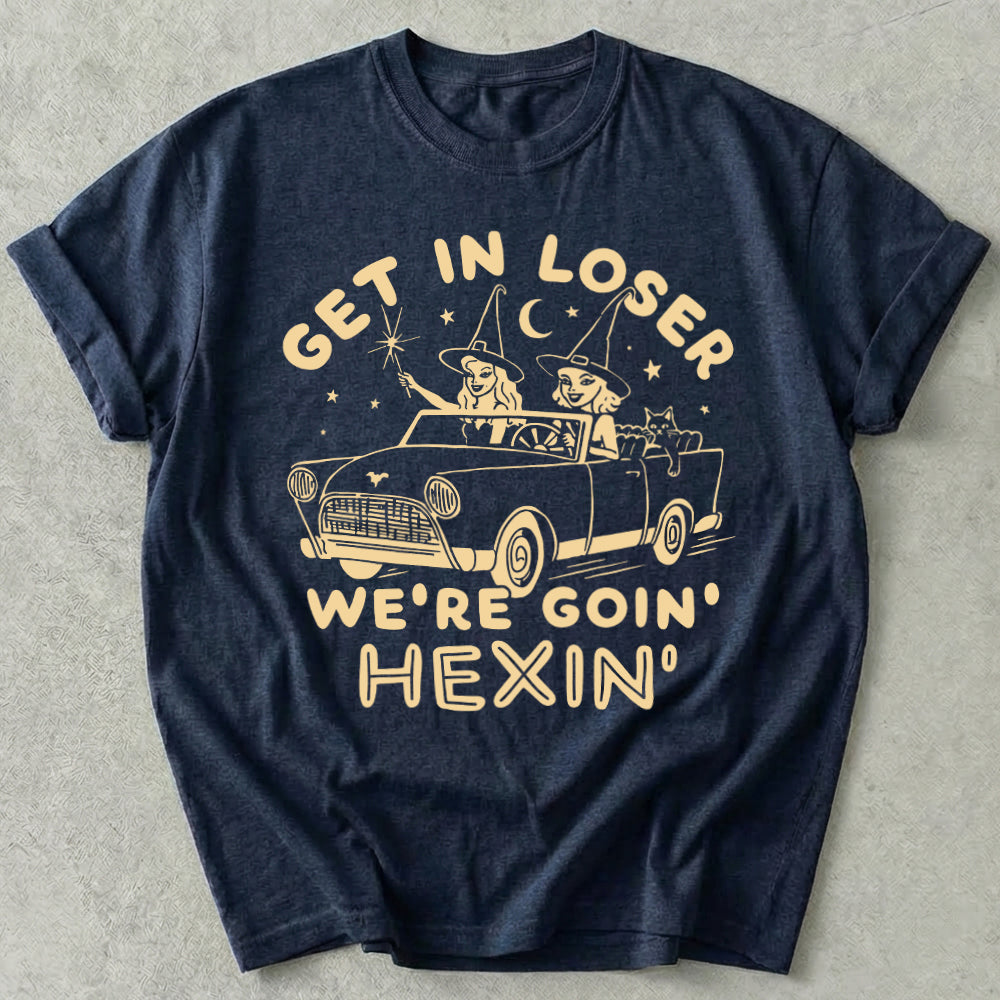 Get In Loser We're Goin' Hexin' Tee