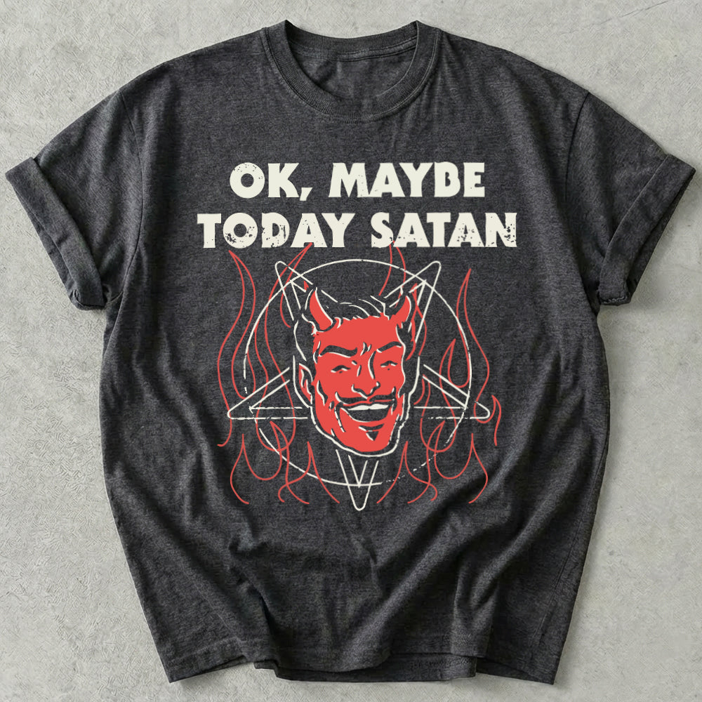 Okay Maybe Today Satan Tee