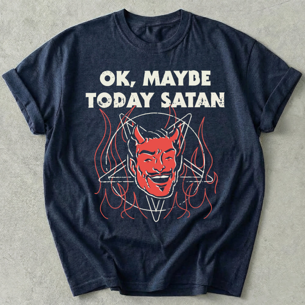 Okay Maybe Today Satan Tee