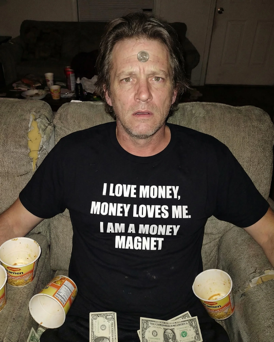 I LOVE MONEY, MONEY LOVES ME. I AM A MONEY MAGNET