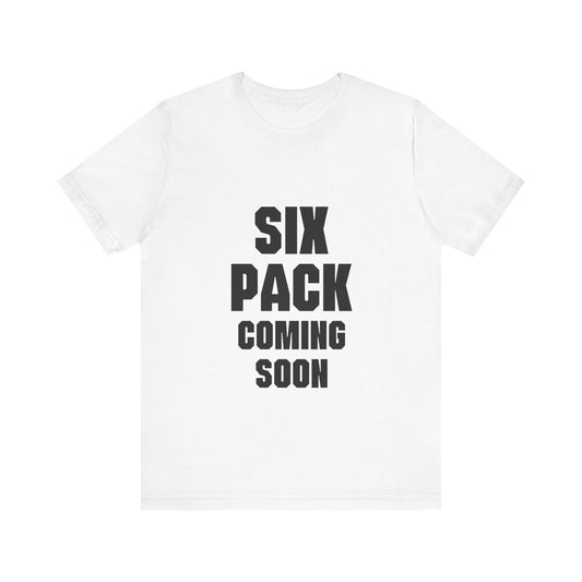 SIX PACK COMING SOON